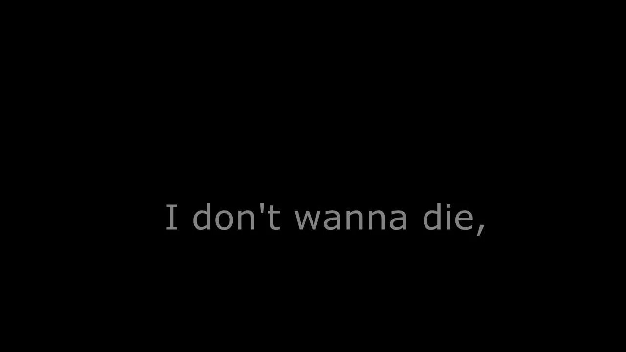 I dont wna. I don’t wanna die Hollywood Undead. Die надпись. I don't wanna die Hollywood Undead текст. Надпись wanna die.