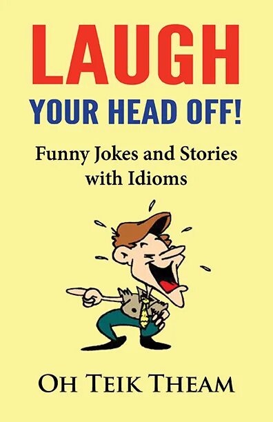 Laugh your head off. Idioms with laugh. Laughed my head off идиома. Great laugh идиома.