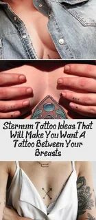 Sternum Tattoo Ideas That Will Make You Want A Tattoo Between Your Breasts.
