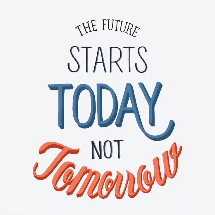 Today is the start of. The future starts today светильники. motivate me. future starts now png.