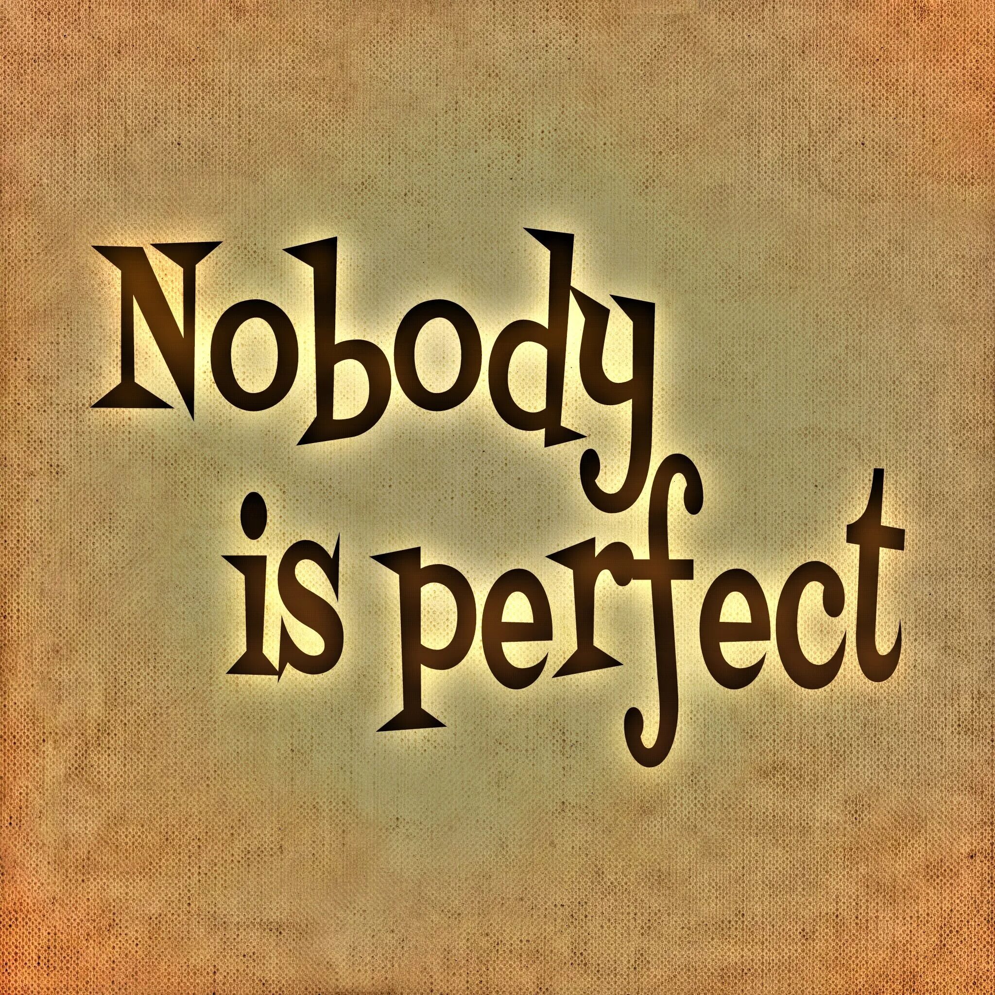 Everything s perfect. Nobody is perfect. Надпись Nobody. Perfect картинка. Perfect аватарка.