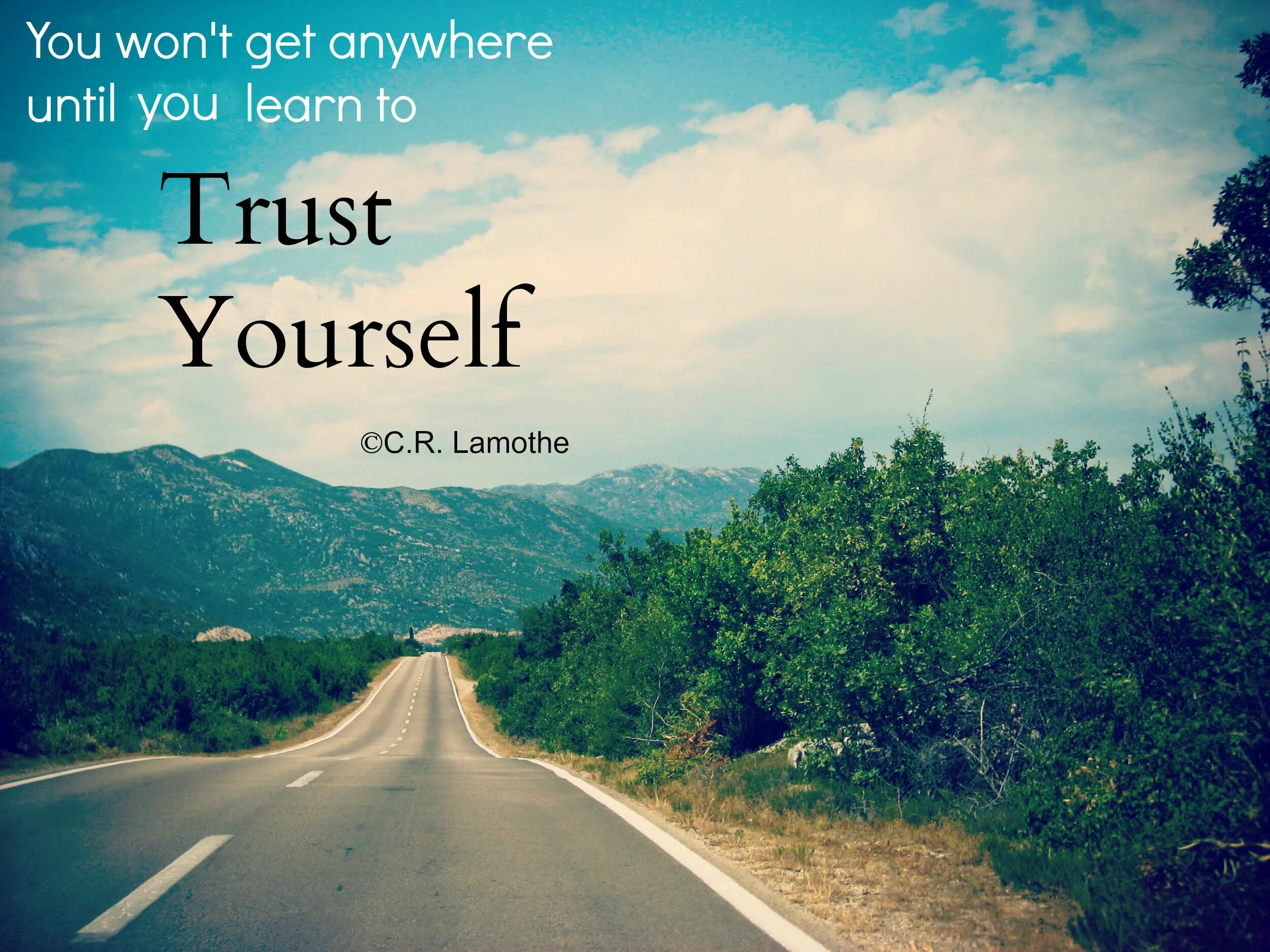 Taking the long way. Trust yourself. Trust английском. Believe yourself. Trust надпись.