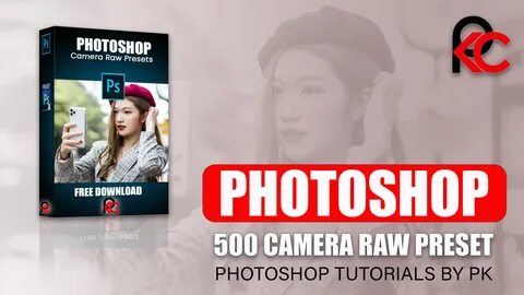 500 Camera Raw Presets Free Download for Photoshop. 