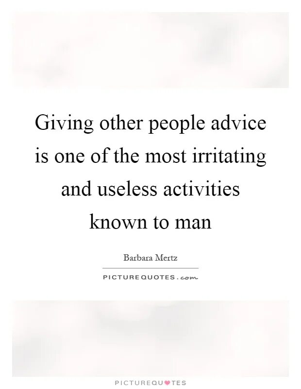 Give him advice. Quotes about advice. Useless advices. Useless advice текст. Giving advice.