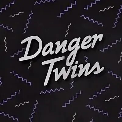 Danger twins