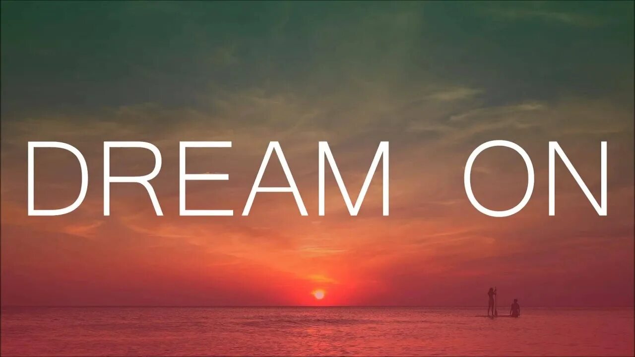 Включи dream on. Dream картинки. Dream on. Мечтай Dream on]. Dream on обои.