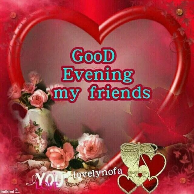 Good evening my. Good Evening. Good Evening friends. Good Evening Dear friends. Good evning my Frends.