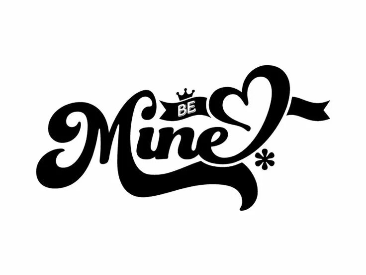Be mine перевод. Be mine. Надпись be mine. Надпись be mine. Be my сердце.