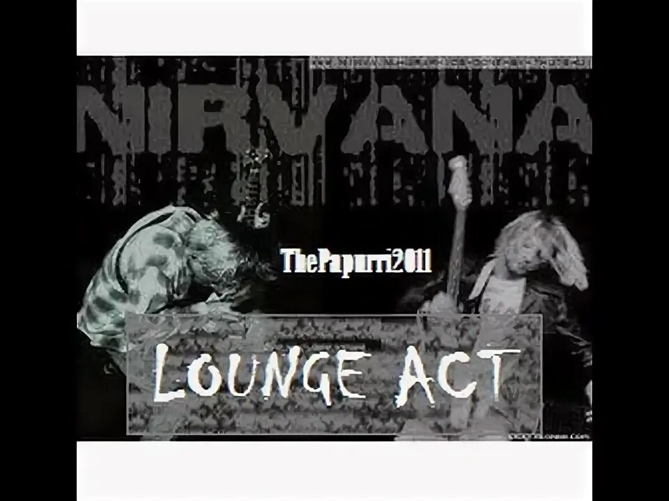 Nirvana act. Lounge Act Nirvana. Nirvana Lounge Act текст. Lounge Act Nirvana перевод. Nirvana - Lounge Act табл.