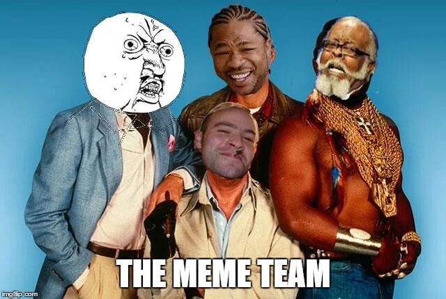 Meme team. Команда мечты мемы. Team meme. Мем Теам 5. New in a Team meme.