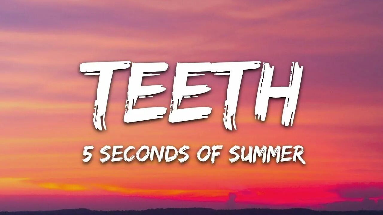 Песня seconds of summer. Teeth 5 seconds. Teeth 5 seconds of Summer. Песня Teeth. Seconds of Summer Teeth.