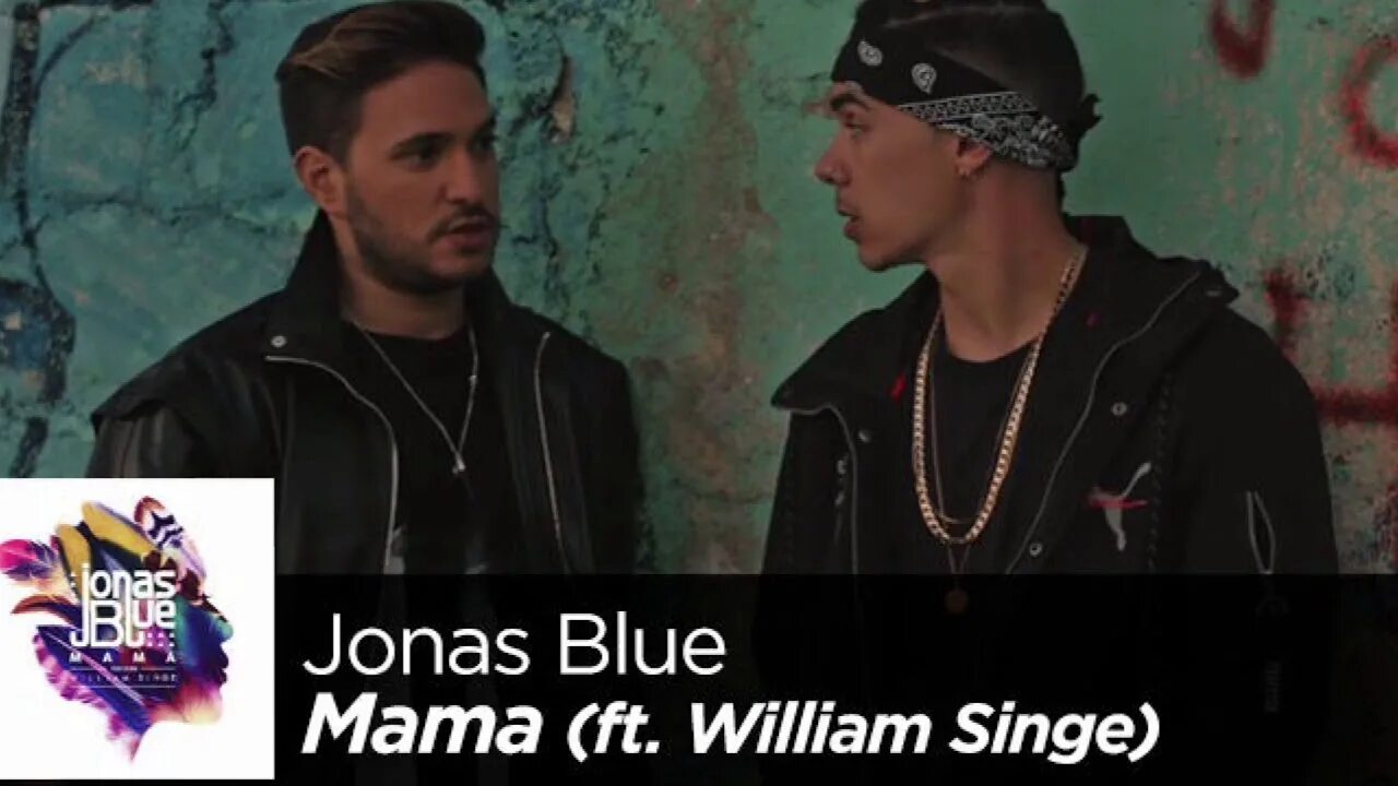 Jonas Blue, William Singe. Jonas Blue mama ft. William. Джонас Блю мама. Jonas Blue ft. William Singe-mama (DJ Ramirez & Mike Temoff Remix). William singe love you like