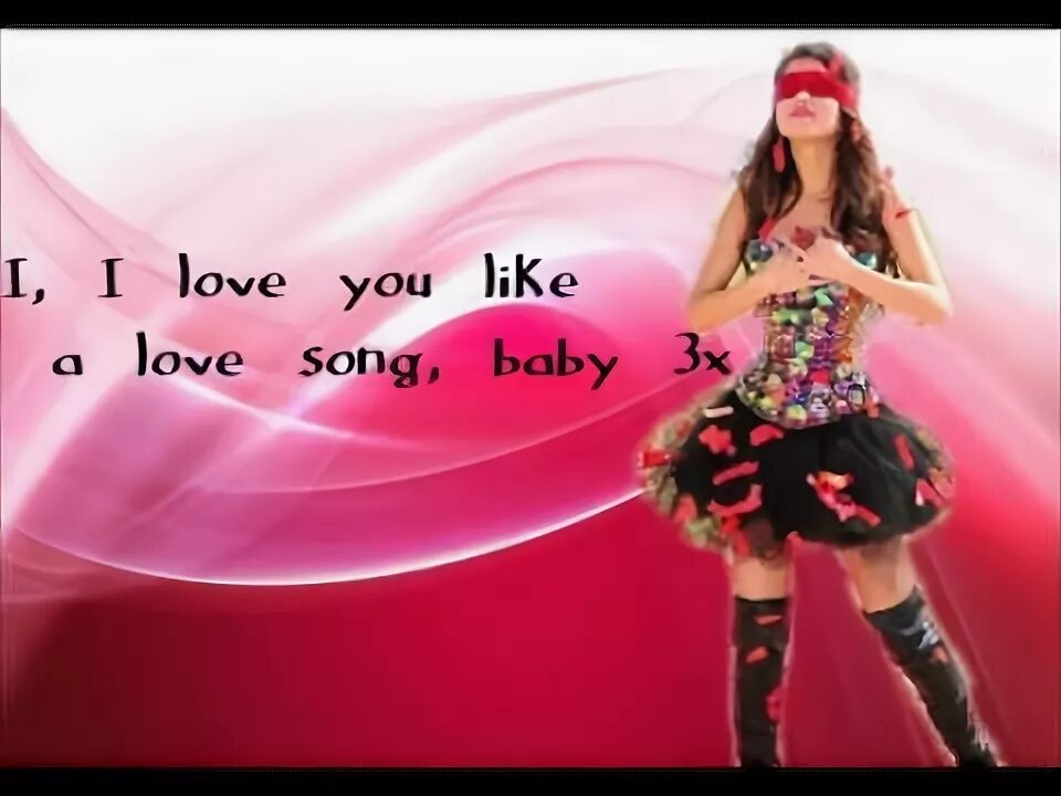 Love Song Baby. Selena Love Song Baby. Selena Gomez Love you like a Love Song. Лав ю лайк а лове сонг