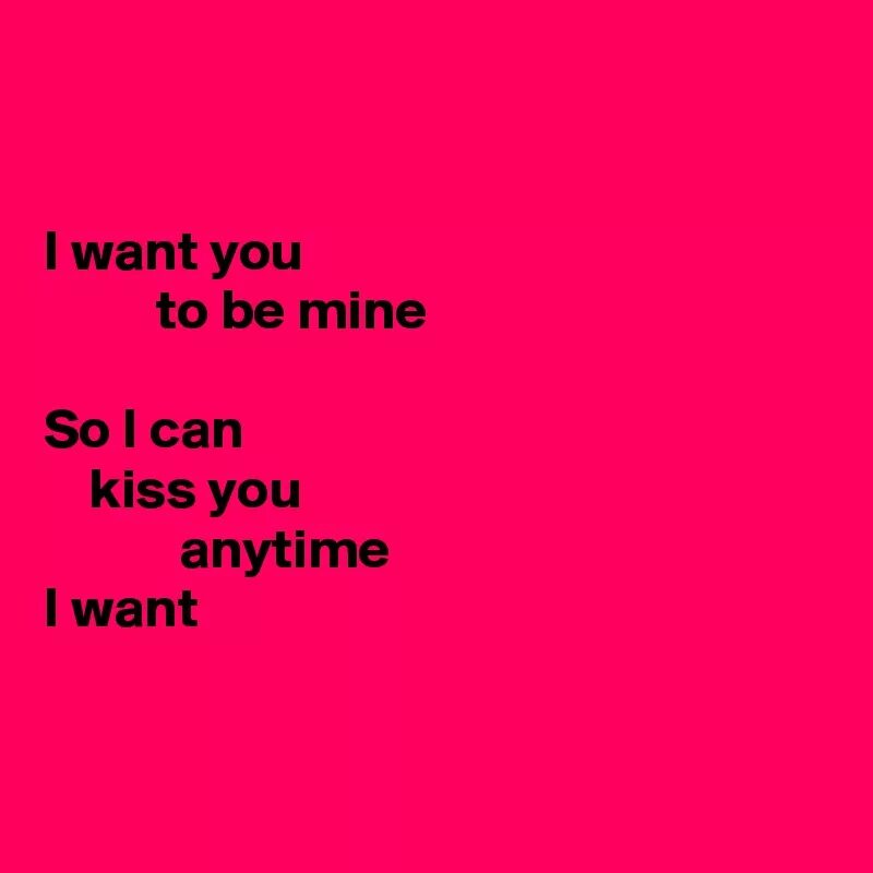 Песня i miss kiss kiss. I want to Kiss you. You can Kiss. Wanna Kiss. Can i Kiss you.