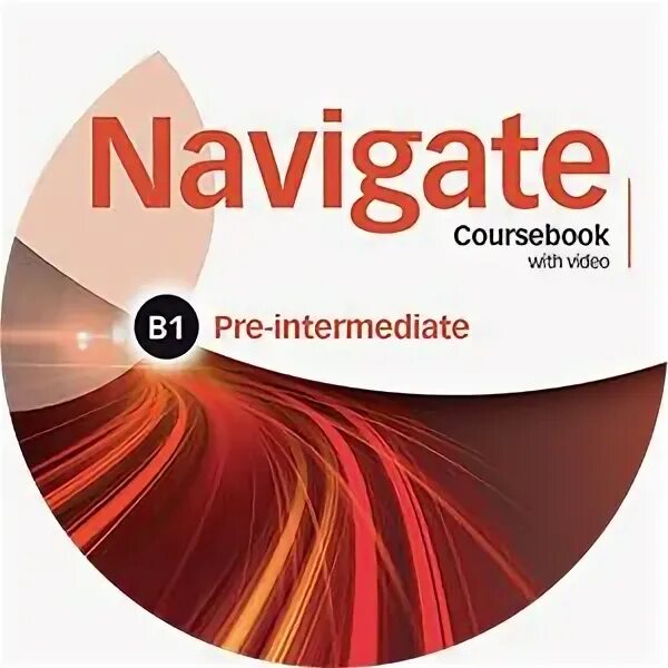 Navigate pre intermediate video. English navigate coursebook pre-intermediate. oxford navigate b1 pre-intermediate. navigate b1 oxford. oxford navigate b2.