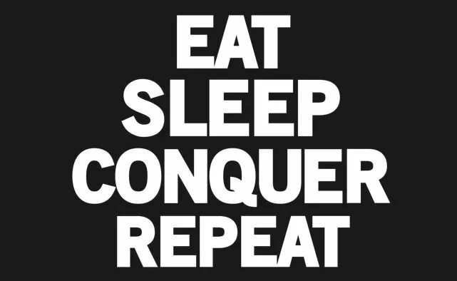 On repeat steve. Eat sleep conquer repeat. брок леснар eat sleep conquer repeat. eat sleep john cena. eat repeat.