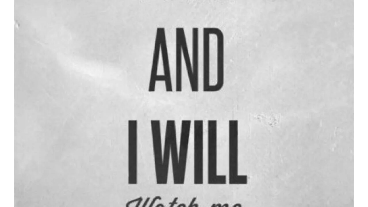 And i will