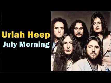 Uriah heep july morning