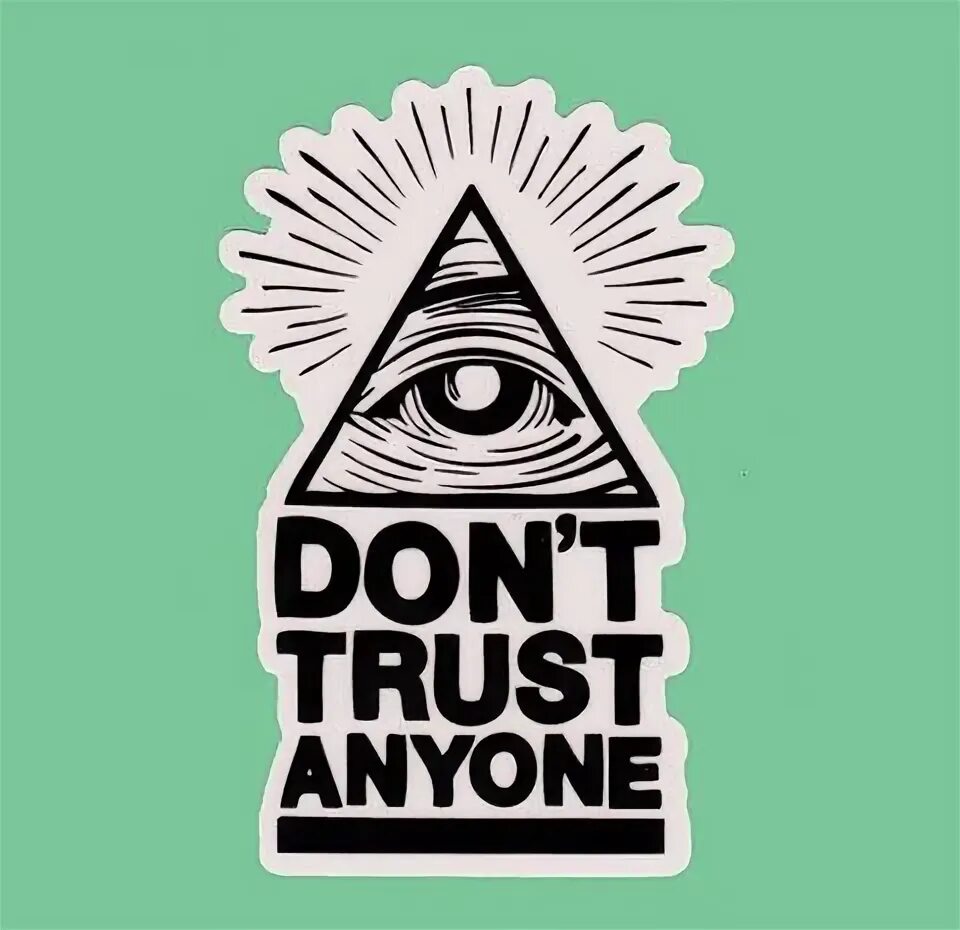 Don t trust песня. Don't Trust anyone. Don't Trust anyone картинка. Don't Trust anyone тату. Стикеры Траст.