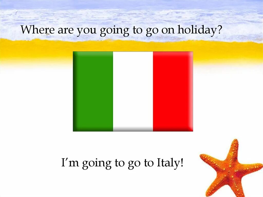 When did you go on holiday. Where are you going to go on holiday. where- on a holiday. where are you on holiday?. im on holiday.