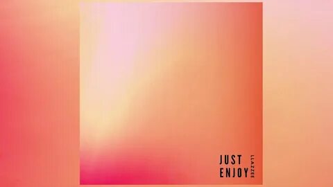 Just enjoy
