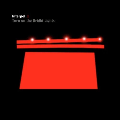 We turn on the light. Turn on the Bright Lights. Interpol turn on the Bright Lights. Interpol turn on the Bright Lights album Cover. Interpol turn on the Bright Lights 2002.