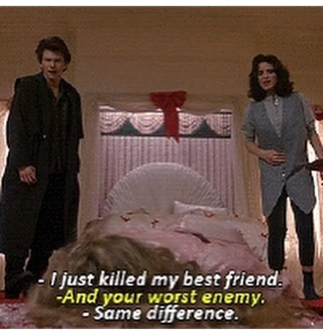 Kill my good. Heathers Veronica's friend. Heathers memes. JD Heathers meme. Winona Ryder and Cristian Slater.