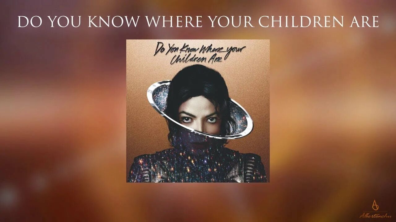 Do you know where. Do you know where you. Michael Jackson do you know where your children are перевод.