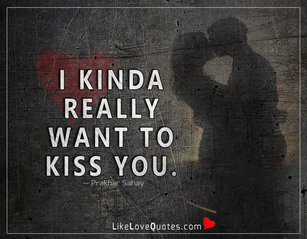 I wanna kiss you until i lose. I want Kiss you. Want to Kiss you. I want to Kiss you a lot. Wanted Kiss.