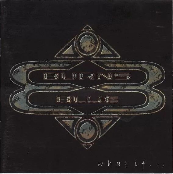 Vinny burns - what if (as burns blue). Blue burning eye. Burns blue - what if. Burns blue what if 2003. Burns blue.