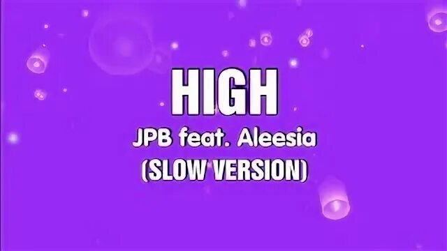 High enough slowed. JPB get over you.