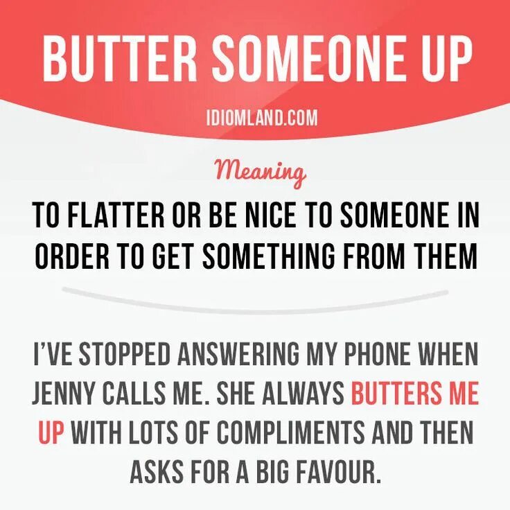 Flatter means. To Butter up идиома. To Butter someone up. To Butter Somebody up. Buttering up идиома.