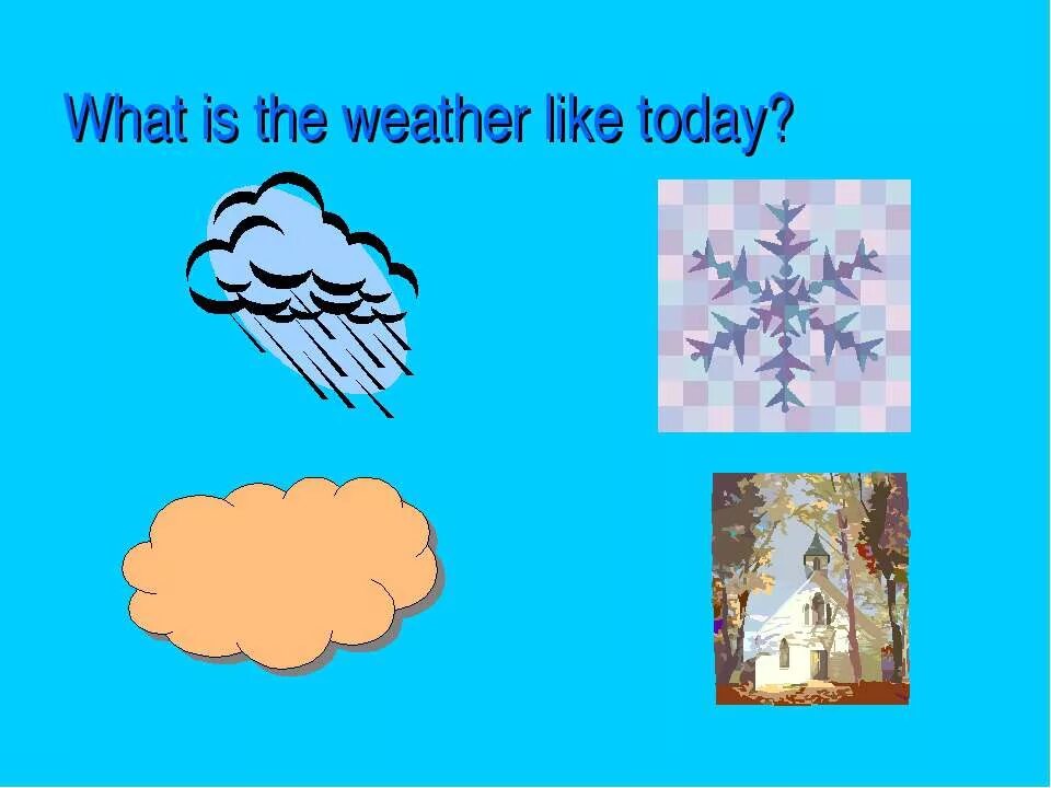 1 what is the weather like today. Seasons and weather презентация. What is the weather. What the weather like today. What's the weather like today.