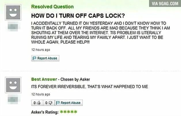 Turned me off. Turn off the Internet. Caps off. Caps Lock off. Turn off all social Media.