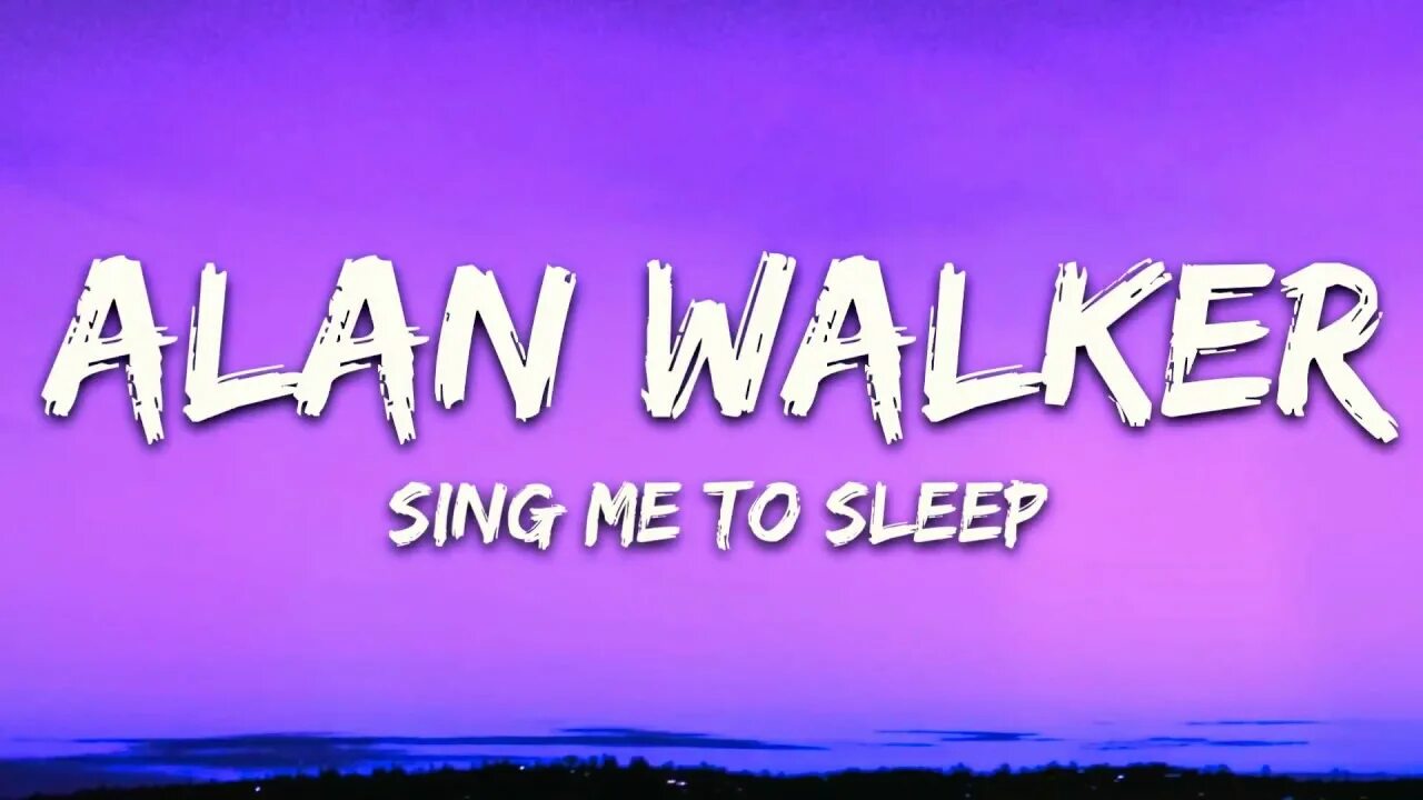 Walker sing. Alan Walker Sing me to Sleep. Alan Walker обложка. Sing me to Sleep слова.