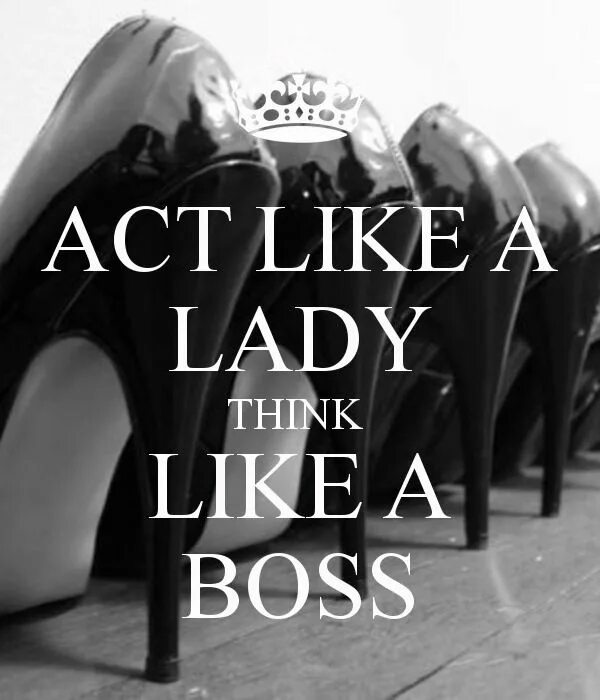 Act like. Леди босс Мем. Act like a Lady think like a Boss. Леди босс высказывания. A Lady цитата.