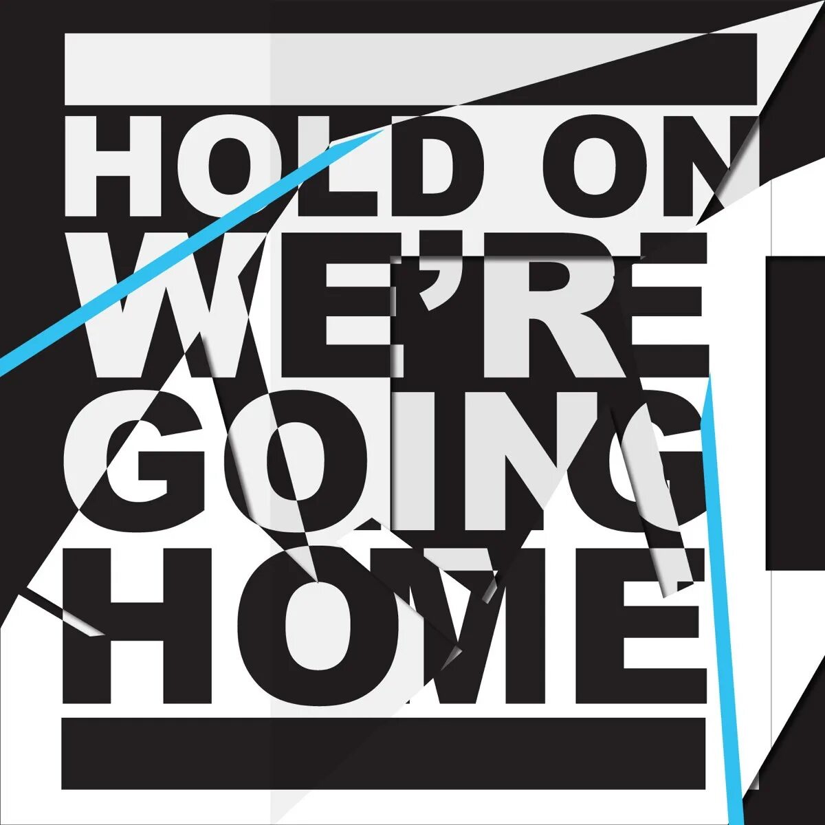 Text going home. Drake hold on we're going Home. Hold on, we're going Home Drake, Majid Jordan. Hold on we’re going Home. Home hold.