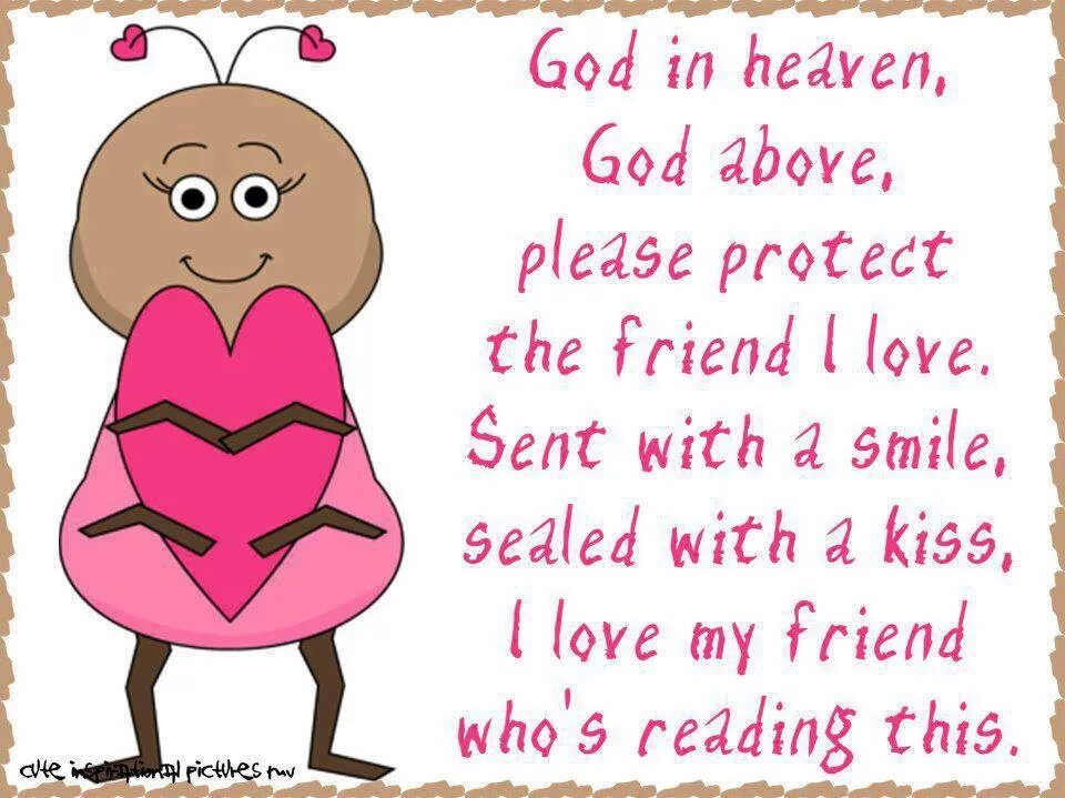I have a friend who. For my friend. Friendly God. Friendship quotes. Sent with Love.