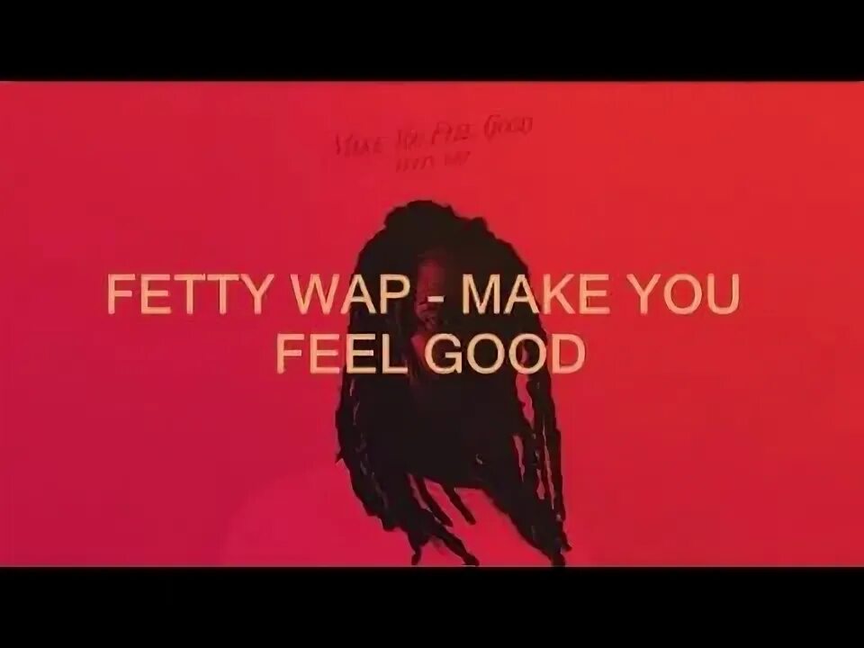 Can you feel good. Make you feel good Fetty wap. Feel good Walking музыка.