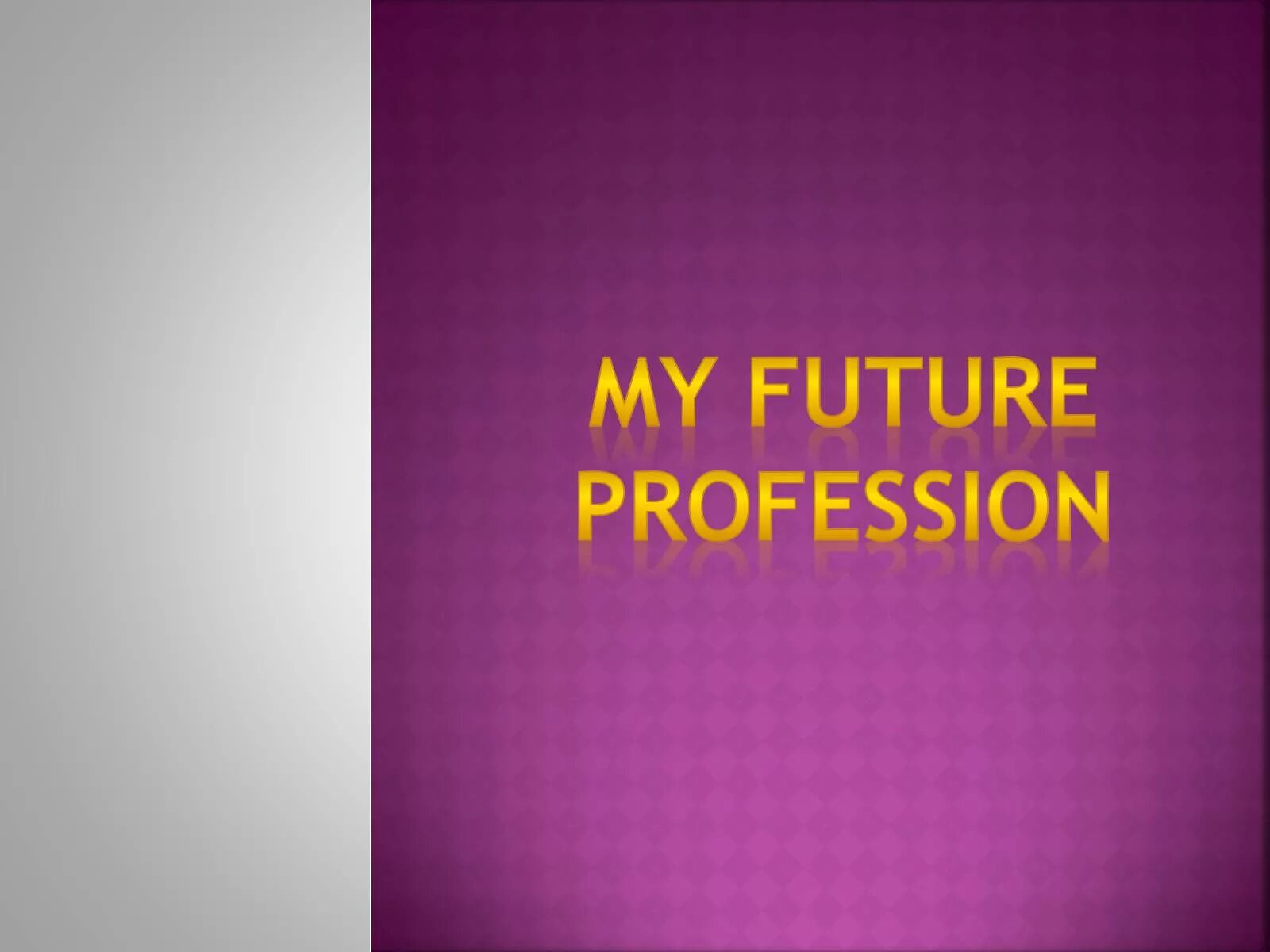 This is my future. My Future Profession презентация. Презентация на тему my Profession my Future. My Future Profession teacher презентация. My Future Profession проект.