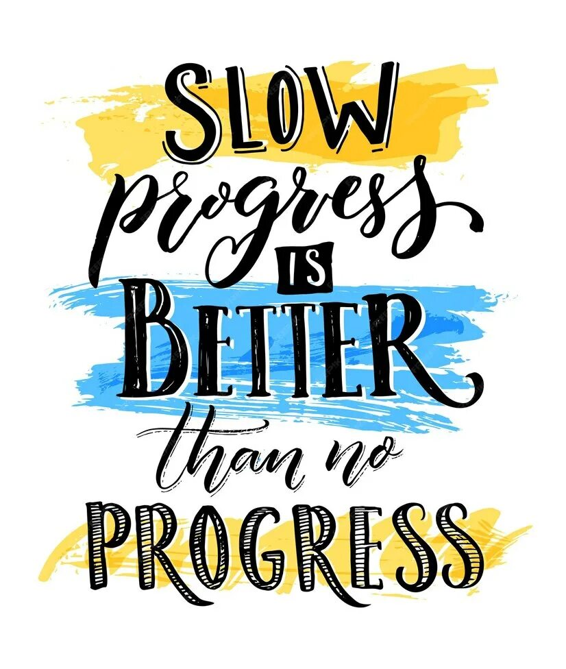 Can be progress if. Slow progress is better than no. slow progress. зимняя мотивация картинки с текстом белый фон. slow progress is better than no png.