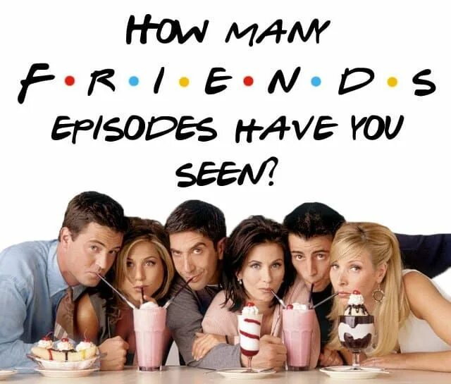 How many friends. Friends Episodes. Friend list. Фальшивые друзья Quiz.