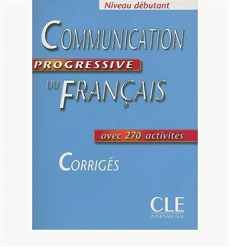 Communication progressive du francais niveau intermediaire. Учебник grammaire progressive du francais. Communication progressive a1. Communication progressive a1. Communication progressive du francais niveau intermediaire.