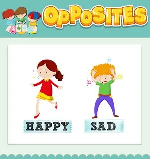 The opposite of happy is