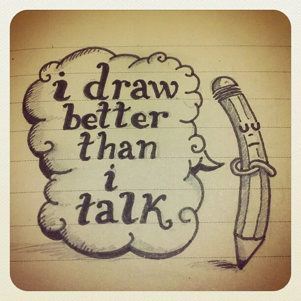 Draw to the better. Drawing quotation. drawing quotes. quotes about drawing. quotes about drawing art.