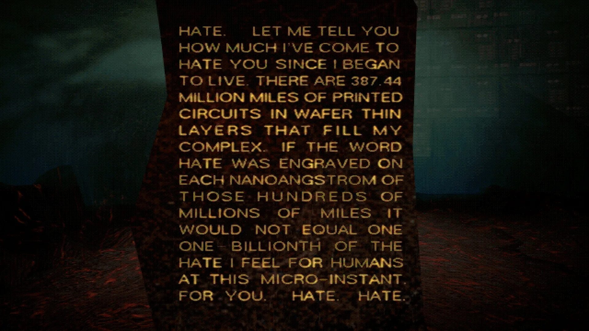 Tell he everything. Ам из игры i have no mouth and i must Scream. Hate Let me tell you how much. У меня нет рта но я должен кричать цитаты.