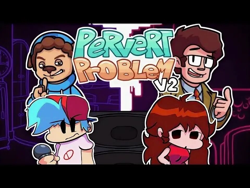 Pervert problem v2. Pervert problem v2