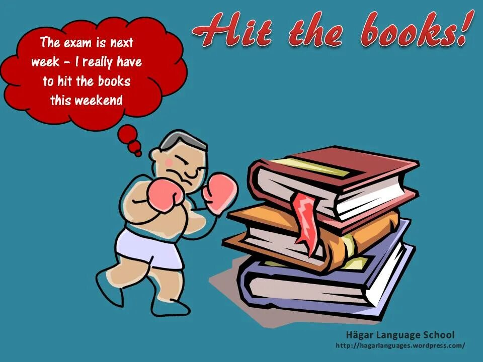The books have to be. Hit the books. to hit the books. идиомы на английском. hit the books idiom.