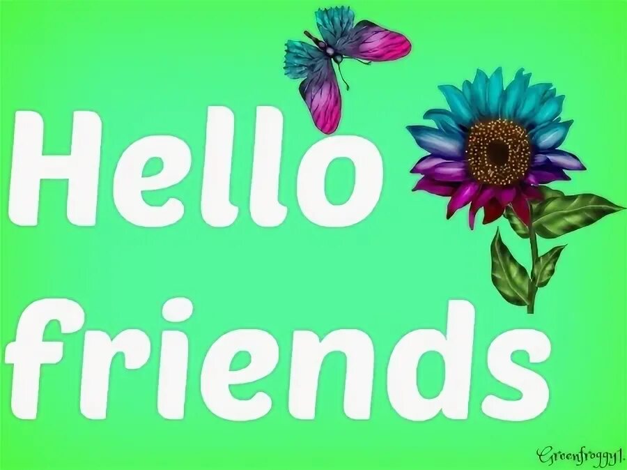 Хелло френдс. Hello friend Wallpaper. Hello my friends<3. Febble 9 цветов hello friends 03.