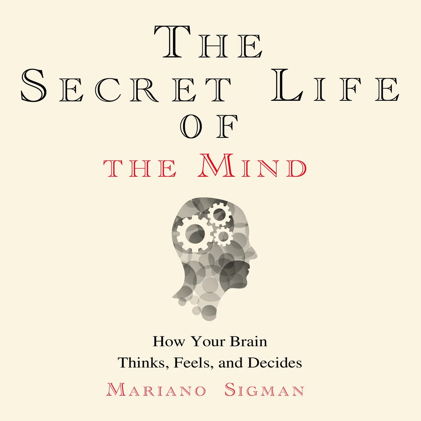 Mind how you go. The secret life of the mind sigman. тайная жизнь мозга мариано сигман.